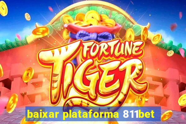 baixar plataforma 811bet